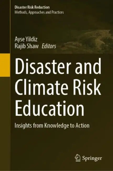 Disaster and Climate Risk Education: Insights from Knowledge to Action by Ayse Yildiz