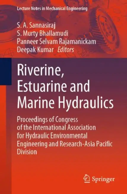 Riverine, Estuarine and Marine Hydraulics: Proceedings of Congress of the International Association for Hydraulic Environmental Engineering and Research-Asia Pacific Division by S. A. Sannasiraj