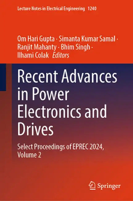 Recent Advances in Power Electronics and Drives: Select Proceedings of Eprec 2024, Volume 2 by Om Hari Gupta