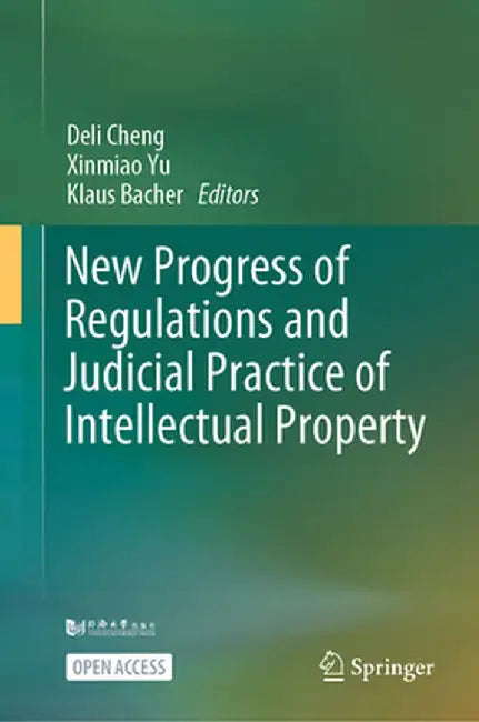 New Progress of Regulations and Judicial Practice of Intellectual Property by Deli Cheng