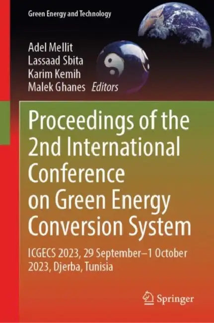 Proceedings of the 2nd International Conference on Green Energy Conversion System: ICGECS 2023, 29 September―1 October 2023, Djerba, Tunisia (Green Energy and Technology) by Adel Mellit