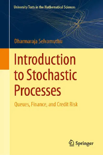Introduction to Stochastic Processes: Queues, Finance, and Credit Risk by Dharmaraja Selvamuthu