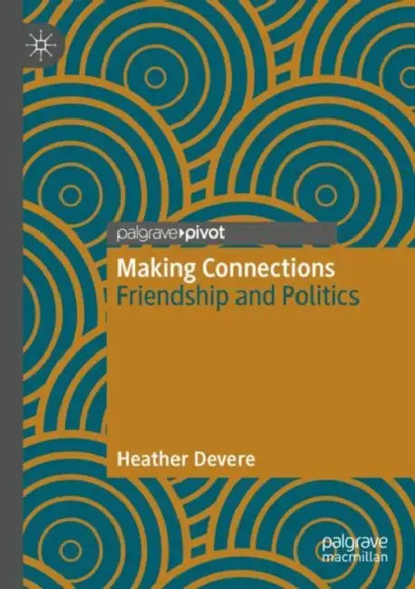 Making Connections: Friendship and Politics by Heather Devere