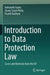 Introduction to Data Protection Law by Indranath Gupta