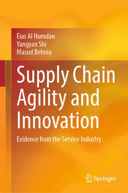 Supply Chain Agility and Innovation: Evidence from the Service Industry by Eias Al Humdan
