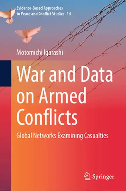 War and Data on Armed Conflicts: Global Networks Examining Casualties by Motomichi Igarashi