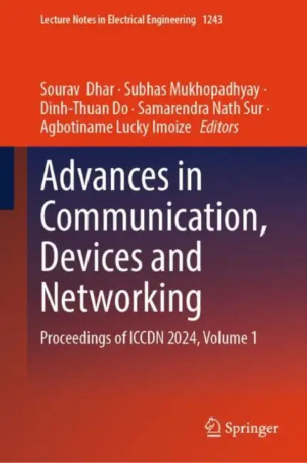 Advances in Communication, Devices and Networking: Proceedings of ICCDN 2024 by Sourav Dhar