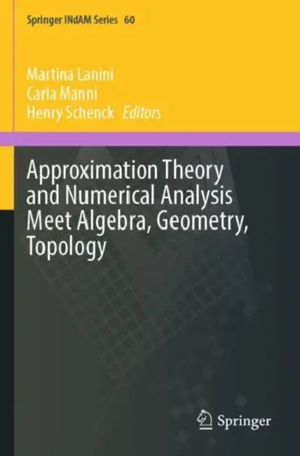 Approximation Theory and Numerical Analysis Meet Algebra, Geometry, Topology