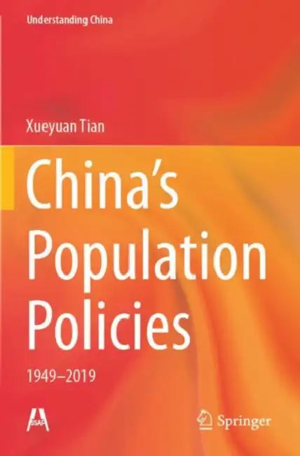 Chinas Population Policies by Xueyuan Tian