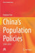 Chinas Population Policies by Xueyuan Tian