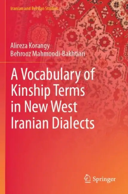 A Vocabulary of Kinship Terms in New West Iranian Dialects by Alireza Korangy