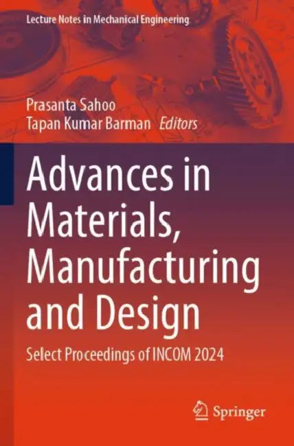 Advances in Materials, Manufacturing and Design