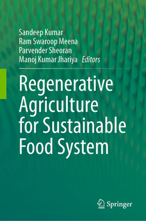 Regenerative Agriculture for Sustainable Food Systems by Sandeep Kumar