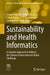 Sustainability and Health Informatics: A Systems Approach to Address the Climate Action Induced Global Challenge by Gaurav Tripathi