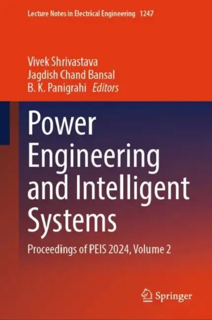 Power Engineering and Intelligent Systems: Proceedings of PEIS 2024 by Vivek Shrivastava