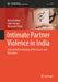 Intimate Partner Violence in India: A Quantitative Analysis of the Causes and Outcomes by Richa Kothari