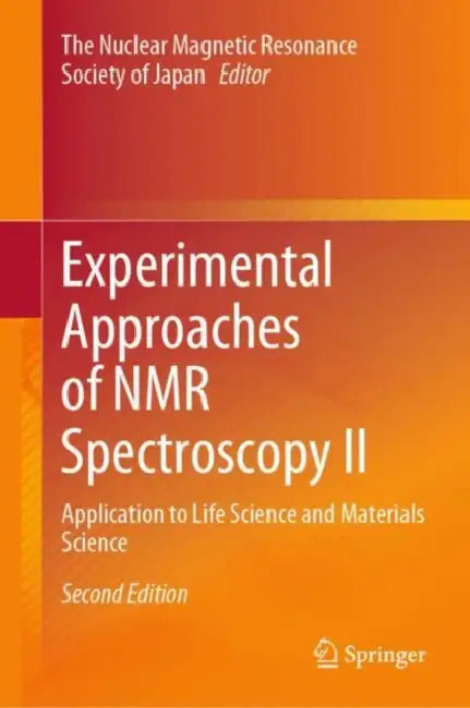 Experimental Approaches of NMR Spectroscopy II: Application to Life Science and Materials Science by Nmr Society of Japan