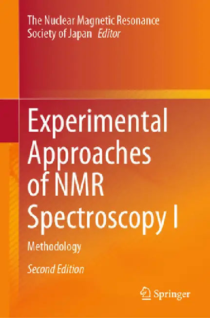 Experimental Approaches of NMR Spectroscopy I: Methodology by The Nuclear Magnetic Resonance Society o