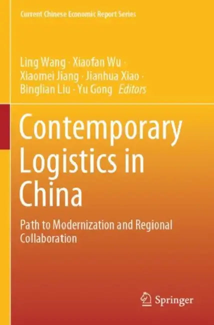 Contemporary Logistics in China: Path to Modernization and Regional Collaboration by Ling Wang