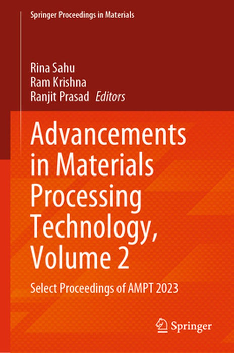 Advancements in Materials Processing Technology, Volume 2: Select Proceedings of Ampt 2023 by Rina Sahu