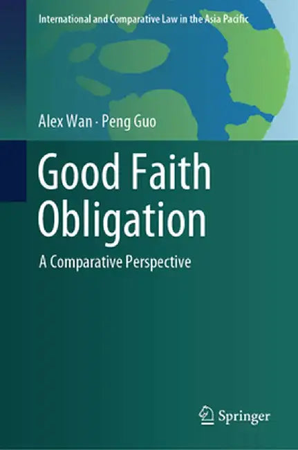 Good Faith Obligation: A Comparative Perspective by Alex Wan