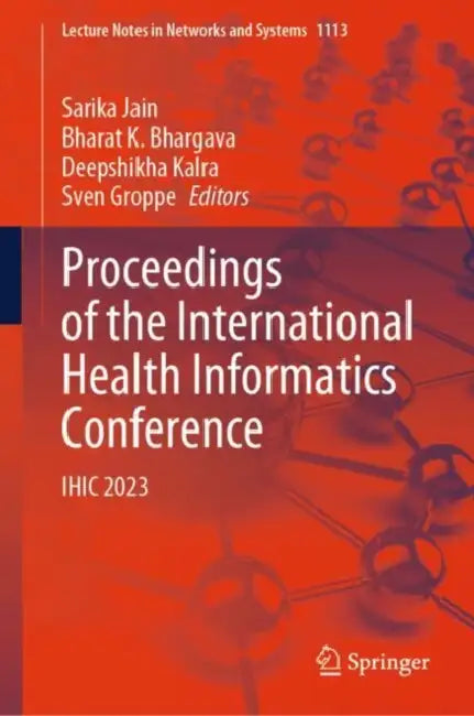 Proceedings of the International Health Informatics Conference: Ihic 2023 by Sarika Jain