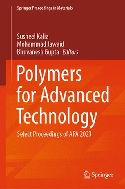 Polymers for Advanced Technology: Select Proceedings of APA 2023 by Susheel Kalia