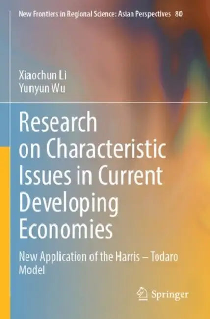 Research On Characteristic Issues In Current Developing Economies by Xiaochun Li