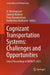Cognizant Transportation Systems: Challenges and O by A. Veeraragavan