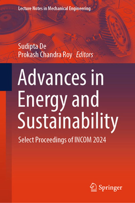 Advances in Energy and Sustainability: Select Proceedings of Incom 2024 by Sudipta De