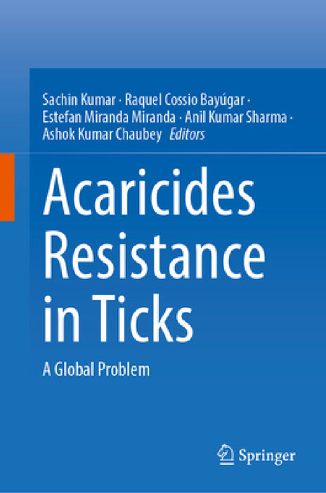 Acaricides Resistance in Ticks: A Global Problem by Sachin Kumar, Raquel Cossio-Bayúgar, Estefan Miranda-Miranda