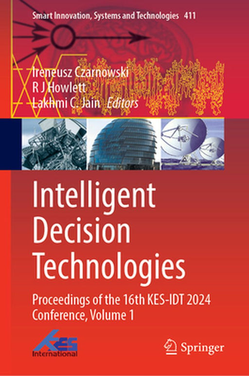 Intelligent Decision Technologies: Proceedings of the 16th Kes-Idt 2024 Conference by Ireneusz Czarnowski