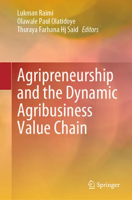 Agripreneurship and the Dynamic Agribusiness Value Chain by Lukman Raimi