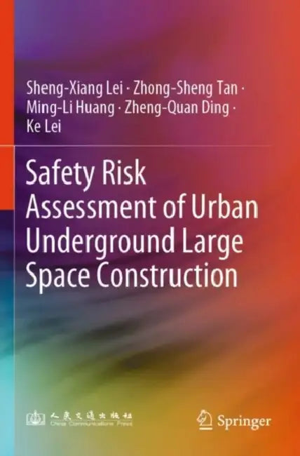 Safety Risk Assessment Of Urban Underground Large Space Construction by Sheng-Xiang Lei