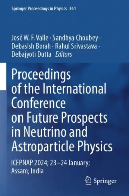 Proceedings Of The International Conference On Future Prospects In Neutrino And Astroparticle Physics by José W. F. Valle