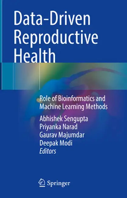 Data-Driven Reproductive Health: Role of Bioinformatics and Machine Learning Methods by Abhishek SenGupta