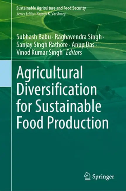 Agricultural Diversification for Sustainable Food Production by Subhash Babu