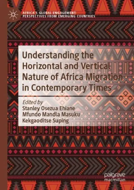 Understanding the Horizontal and Vertical Nature of Africa Migration in Contemporary Times by Stanley Osezua Ehiane