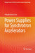 Power Supplies for Synchrotron Accelerators by Pranab Kumar Dey