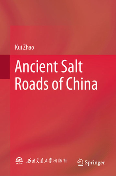 Ancient Salt Roads of China by Kui Zhao