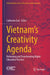 Vietnam's Creativity Agenda: Reforming and Transforming Higher Education Practice by Catherine Earl