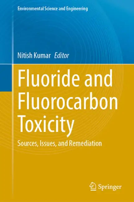 Fluoride and Fluorocarbon Toxicity: Sources, Issues, and Remediation by Nitish Kumar