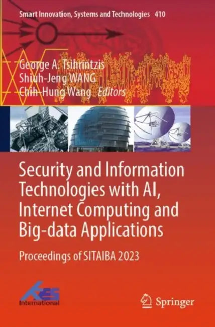 Security And Information Technologies With AI Internet Computing And Bigdata Applications by George A. Tsihrintzis