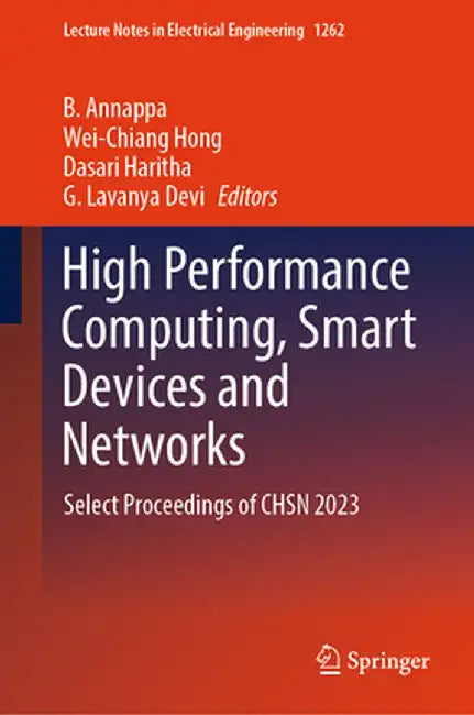 High Performance Computing, Smart Devices and Networks: Select Proceedings of Chsn 2023 by B. Annappa