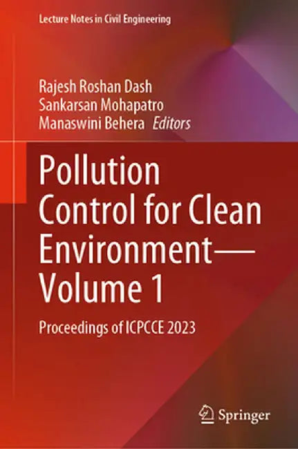 Pollution Control for Clean Environment--Volume 1: Proceedings of Icpcce 2023 by Rajesh Roshan Dash