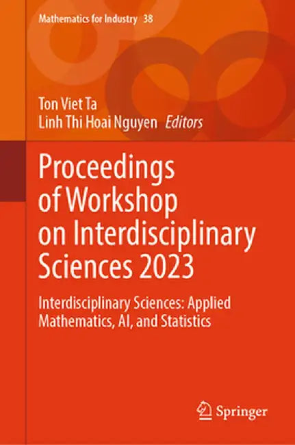 Proceedings of Workshop on Interdisciplinary Sciences 2023: Interdisciplinary Sciences: Applied Mathematics, Ai, and Statistics by Ton Viet Ta