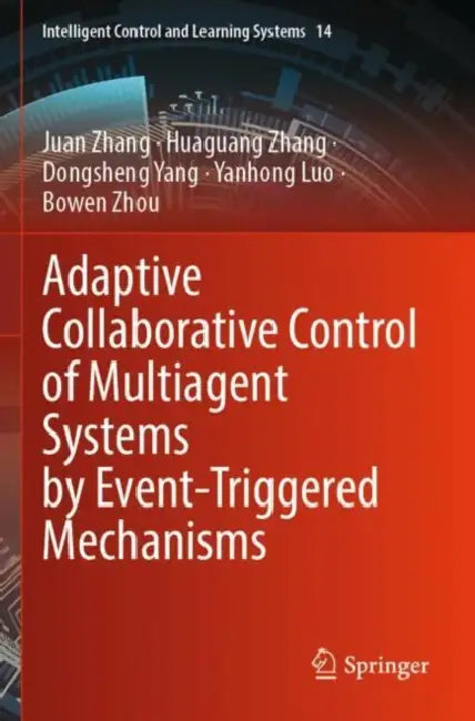Adaptive Collaborative Control Of Multiagent Systems By Eventtriggered Mechanisms by Juan Zhang