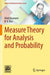 Measure Theory for Analysis and Probability by Alok Goswami