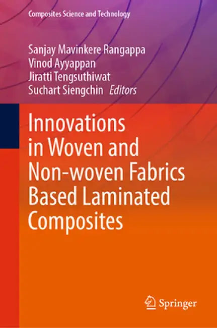 Innovations in Woven and Non-Woven Fabrics Based Laminated Composites by Sanjay Mavinkere Rangappa