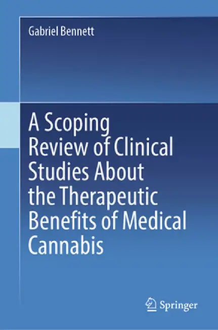 A Scoping Review of Clinical Studies About the Therapeutic Benefits of Medical Cannabis by Gabriel Bennett